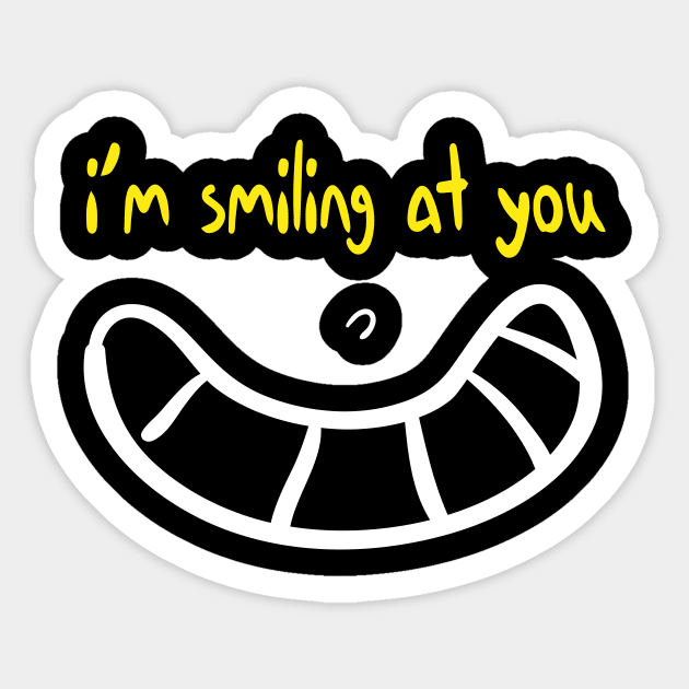 I'm Smiling at you Quote with Smiling Face Sticker by MerchSpot